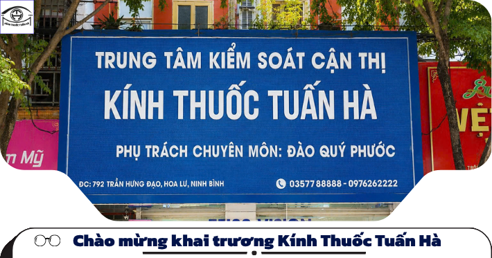 Khai trương Kính Thuốc Tuấn Hà – Đo mắt chuẩn, kính chính hã
